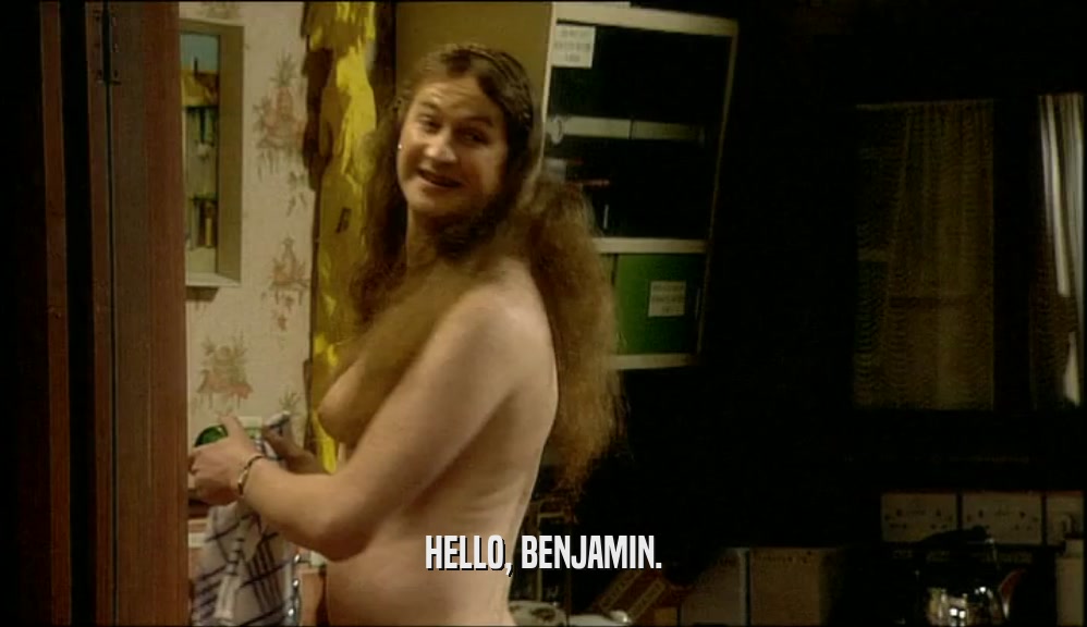 HELLO, BENJAMIN.
  