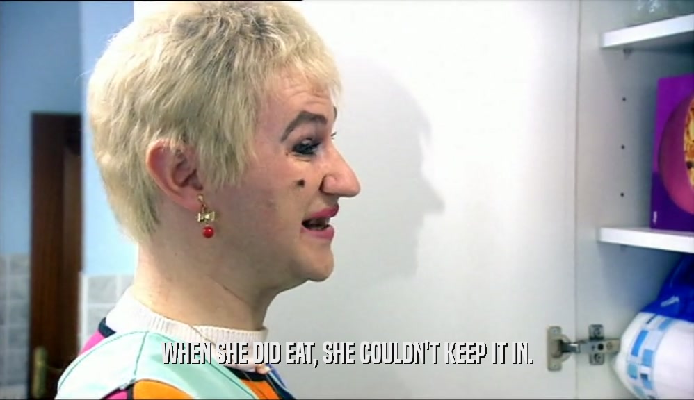WHEN SHE DID EAT, SHE COULDN'T KEEP IT IN.  
