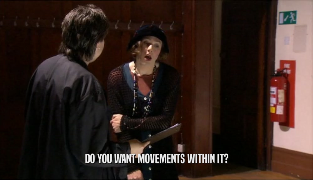 DO YOU WANT MOVEMENTS WITHIN IT?  