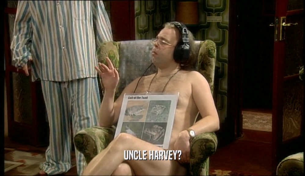 UNCLE HARVEY?  