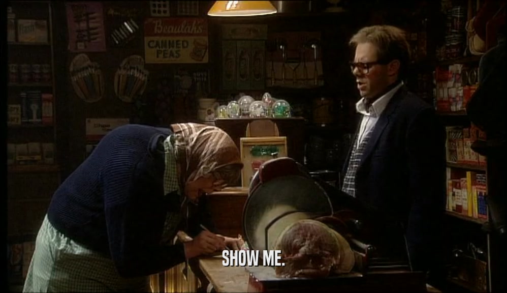 SHOW ME.  