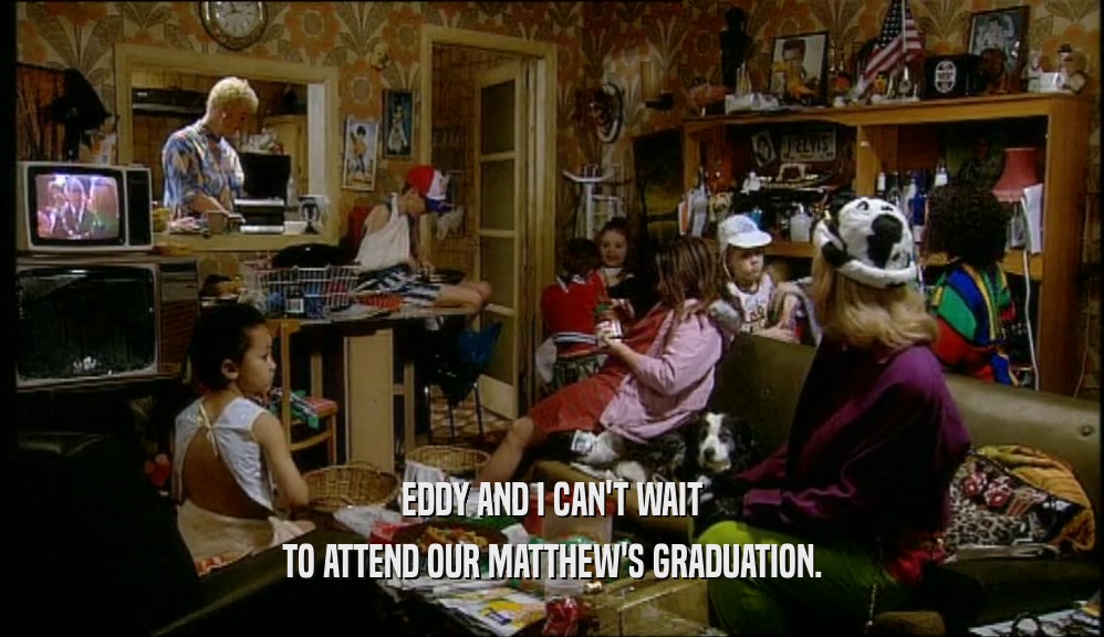 EDDY AND I CAN'T WAIT TO ATTEND OUR MATTHEW'S GRADUATION. 