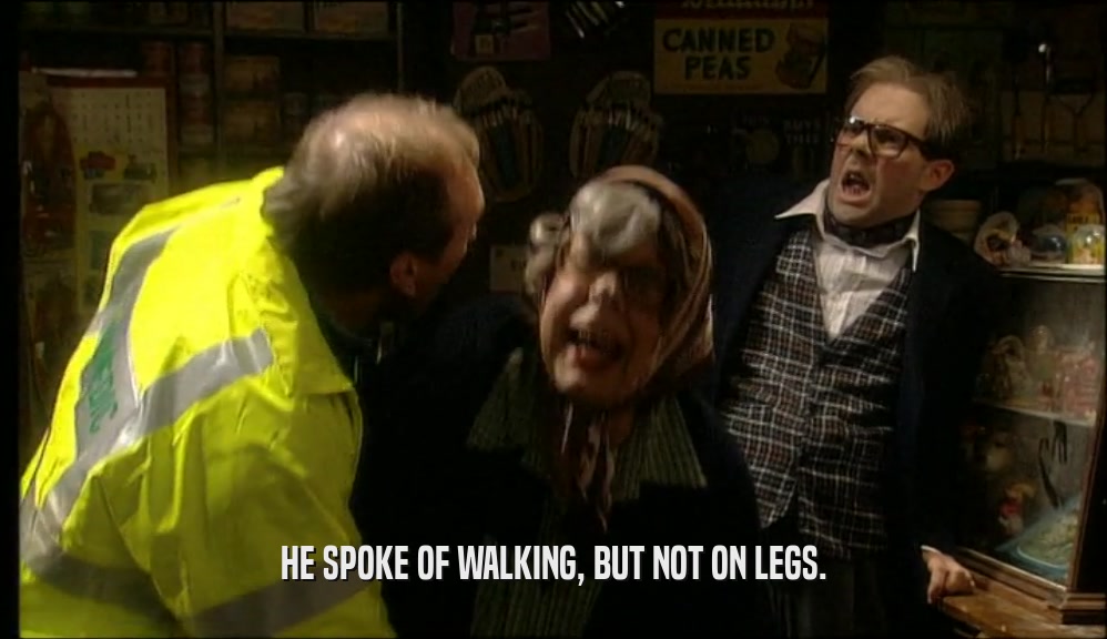HE SPOKE OF WALKING, BUT NOT ON LEGS.  