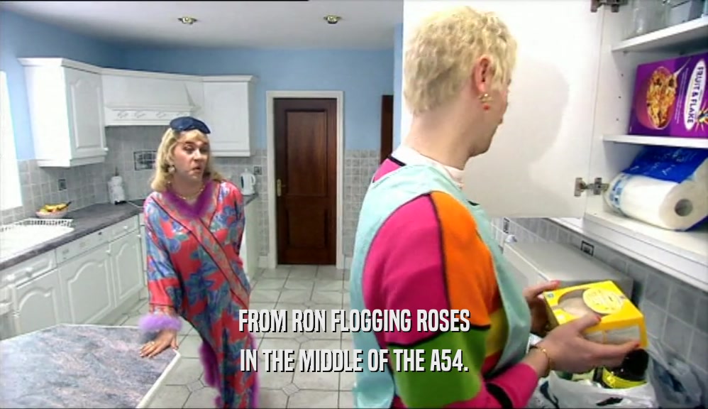 FROM RON FLOGGING ROSES IN THE MIDDLE OF THE A54. 