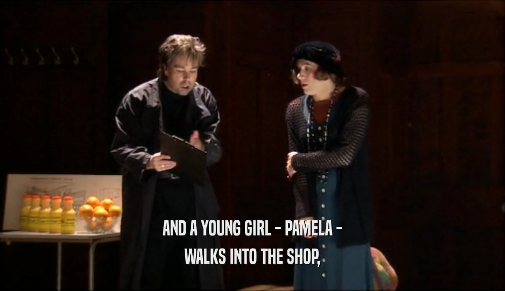 AND A YOUNG GIRL - PAMELA - WALKS INTO THE SHOP, 
