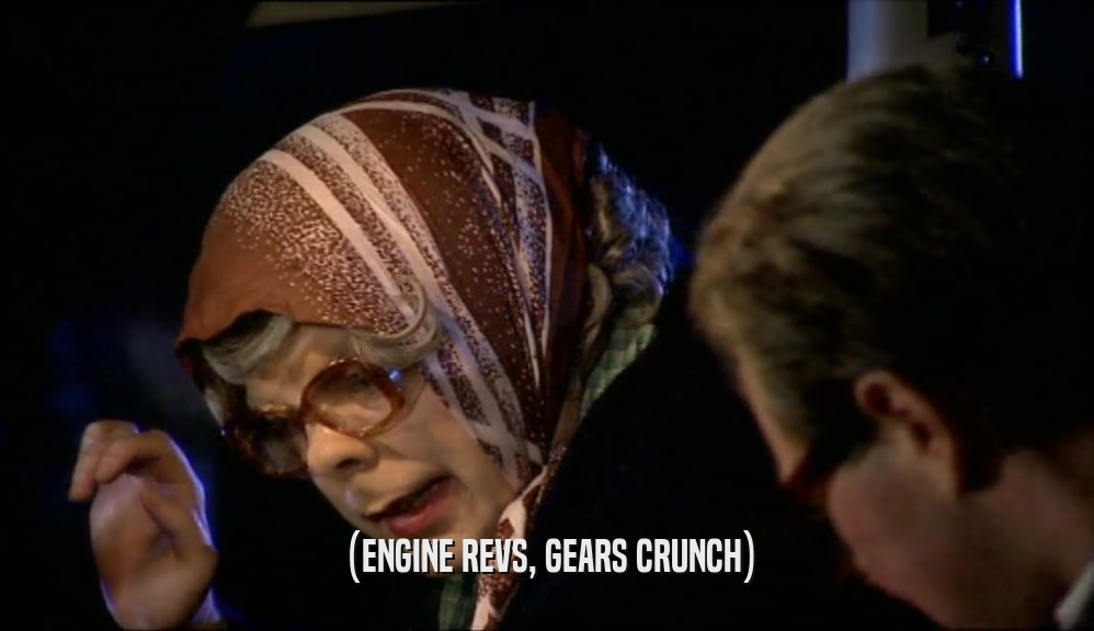 (ENGINE REVS, GEARS CRUNCH)  