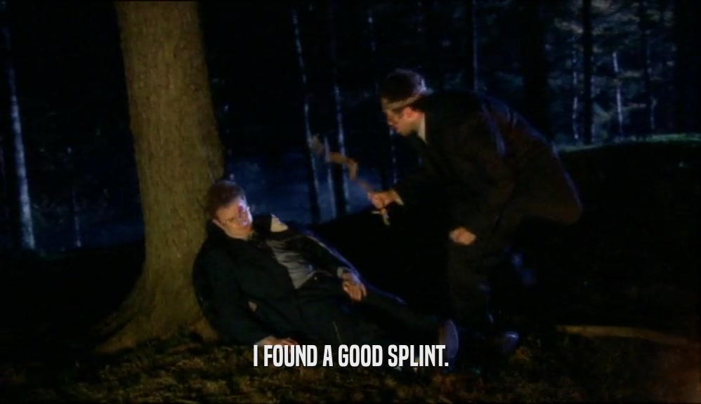 I FOUND A GOOD SPLINT.  