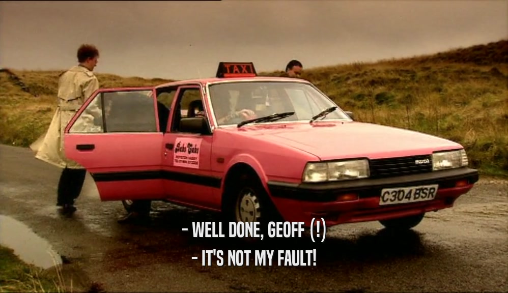 - WELL DONE, GEOFF (!) - IT'S NOT MY FAULT! 