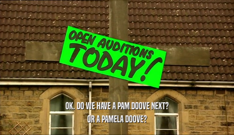 OK. DO WE HAVE A PAM DOOVE NEXT? OR A PAMELA DOOVE? 