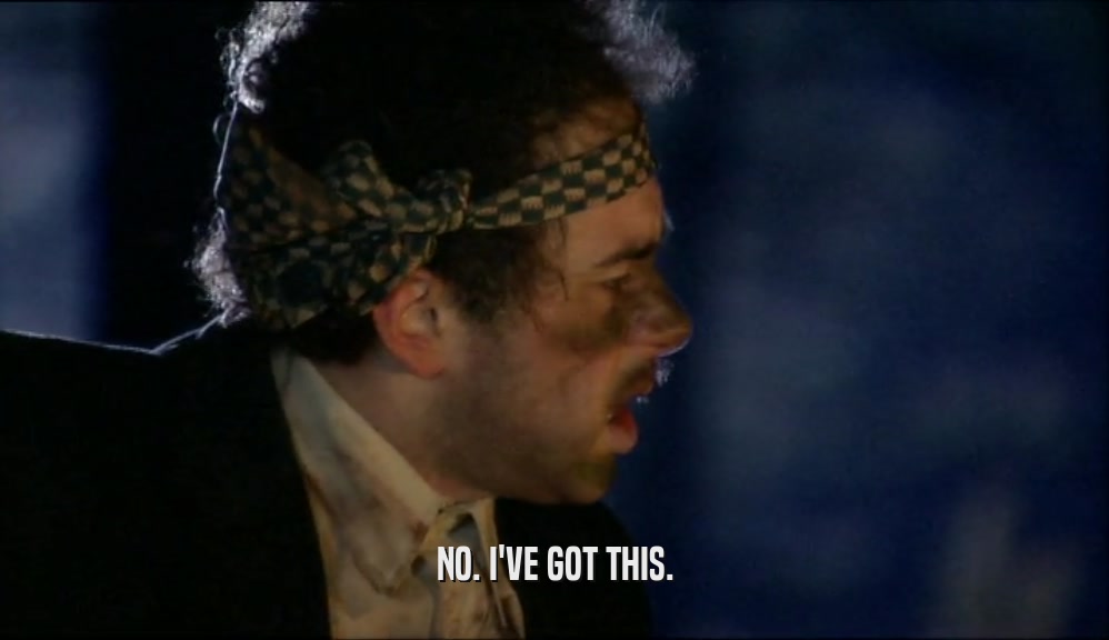 NO. I'VE GOT THIS.  