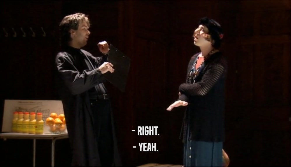 - RIGHT. - YEAH. 
