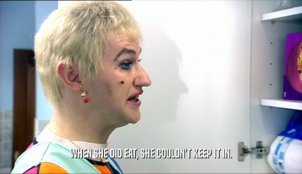 WHEN SHE DID EAT, SHE COULDN'T KEEP IT IN.  