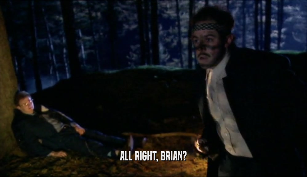 ALL RIGHT, BRIAN?
  
