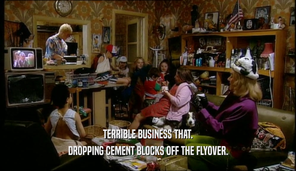 TERRIBLE BUSINESS THAT. DROPPING CEMENT BLOCKS OFF THE FLYOVER. 