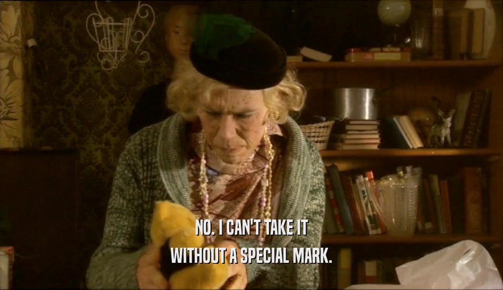 NO. I CAN'T TAKE IT WITHOUT A SPECIAL MARK. 