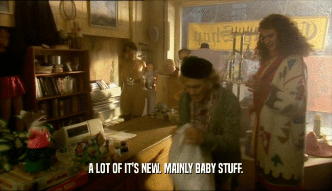 A LOT OF IT'S NEW. MAINLY BABY STUFF.  