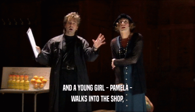 AND A YOUNG GIRL - PAMELA - WALKS INTO THE SHOP, 
