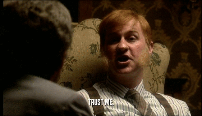 TRUST ME.  