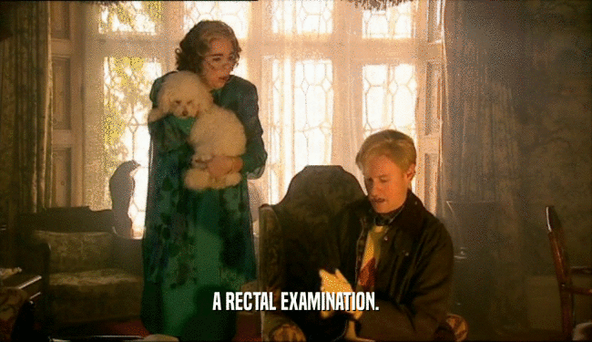 A RECTAL EXAMINATION.  