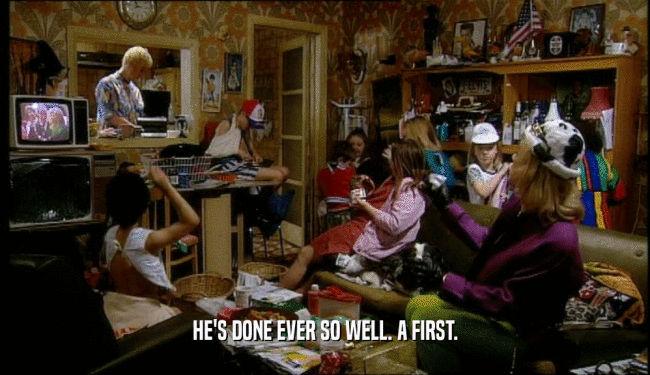 HE'S DONE EVER SO WELL. A FIRST.  