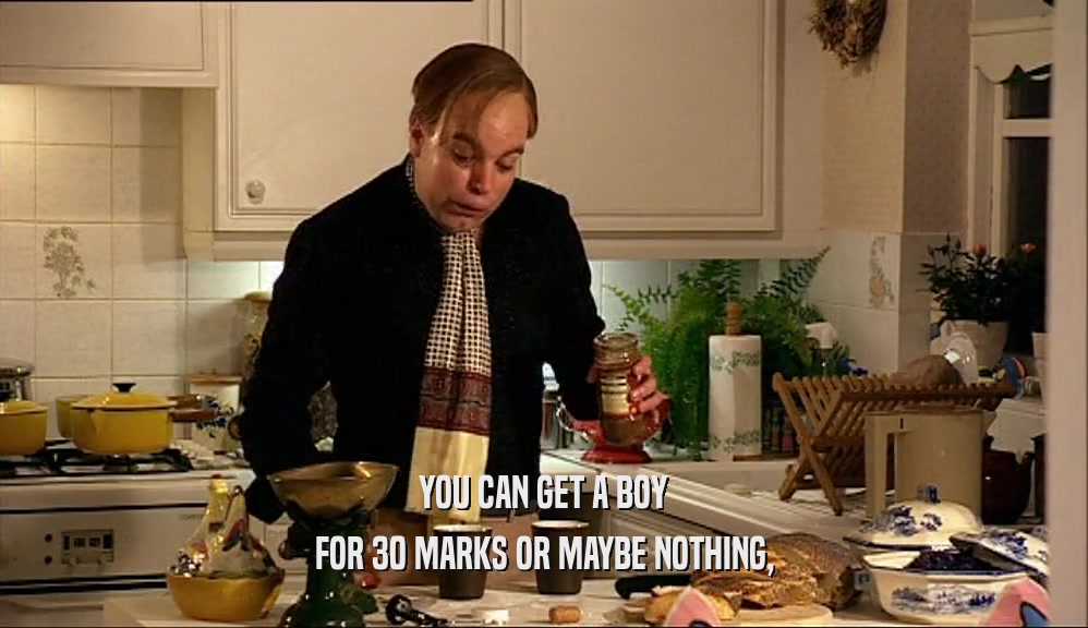 YOU CAN GET A BOY FOR 30 MARKS OR MAYBE NOTHING, 