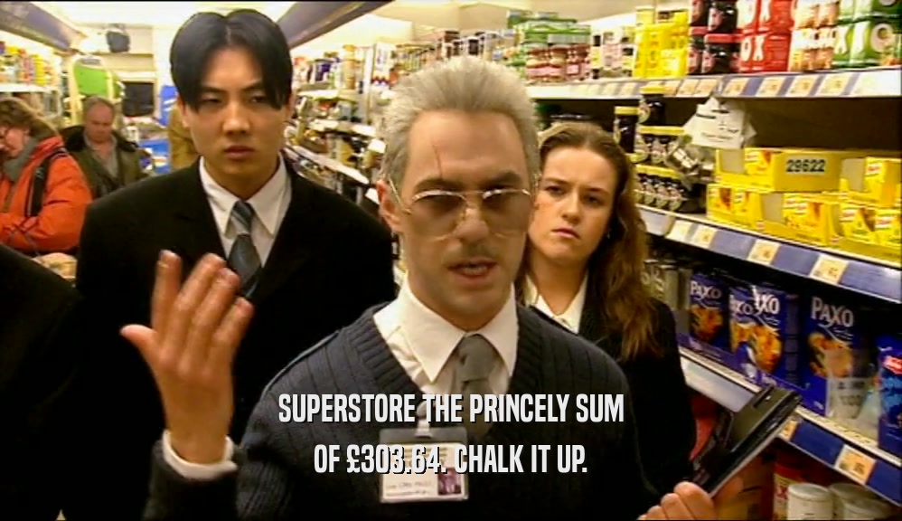 SUPERSTORE THE PRINCELY SUM OF 