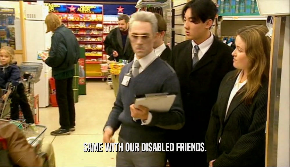 SAME WITH OUR DISABLED FRIENDS.  