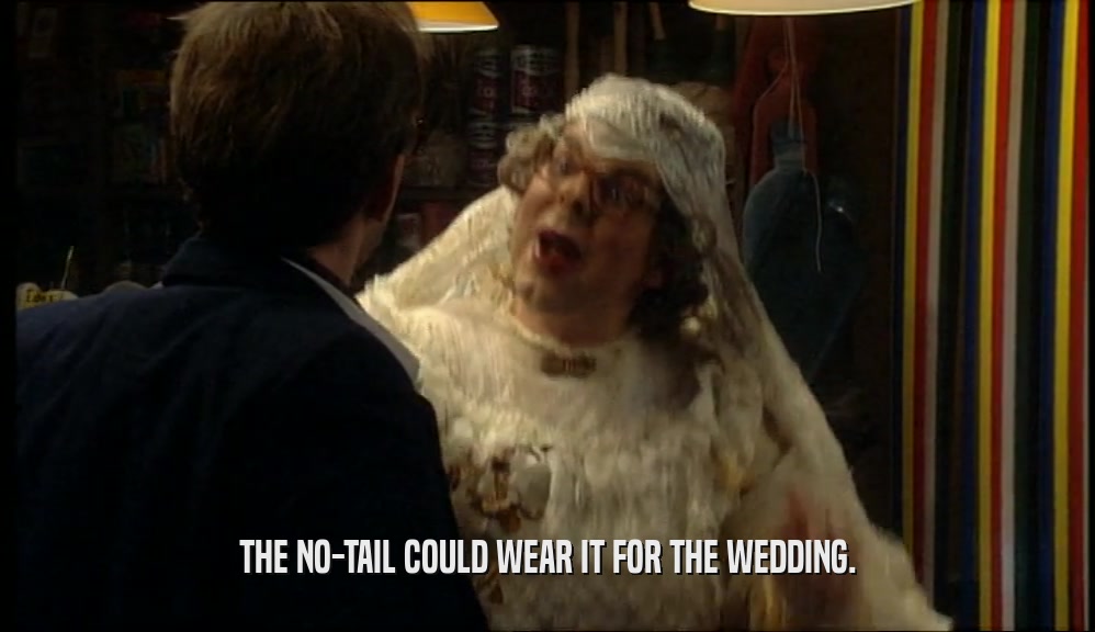 THE NO-TAIL COULD WEAR IT FOR THE WEDDING.  