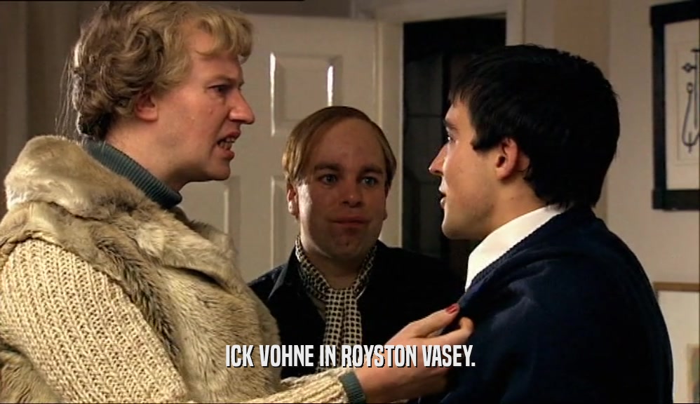 ICK VOHNE IN ROYSTON VASEY.  