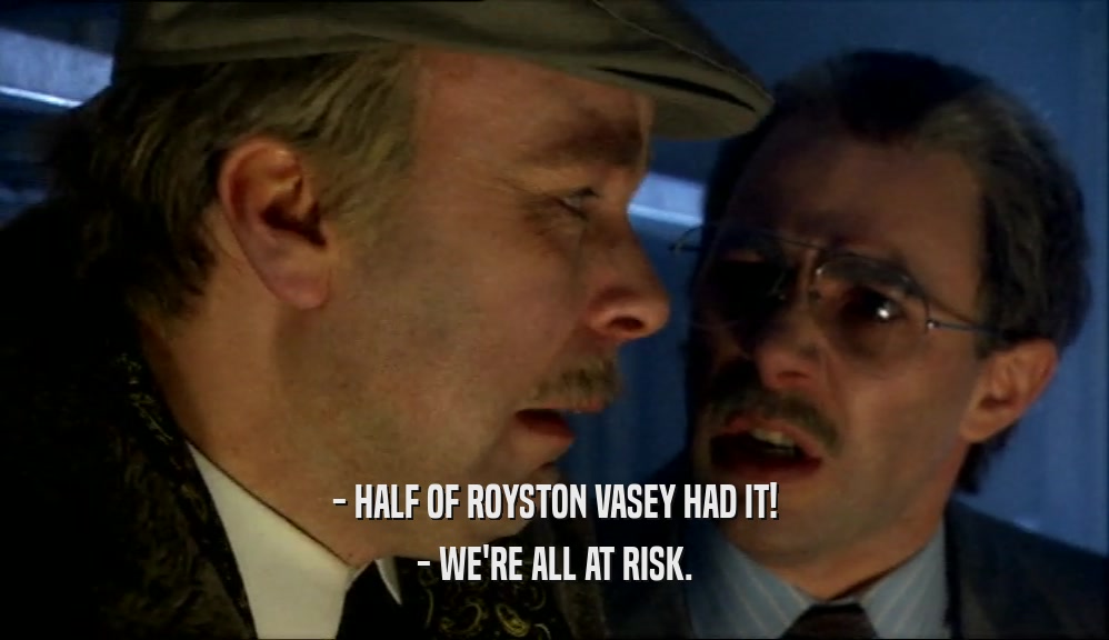 - HALF OF ROYSTON VASEY HAD IT! - WE'RE ALL AT RISK. 
