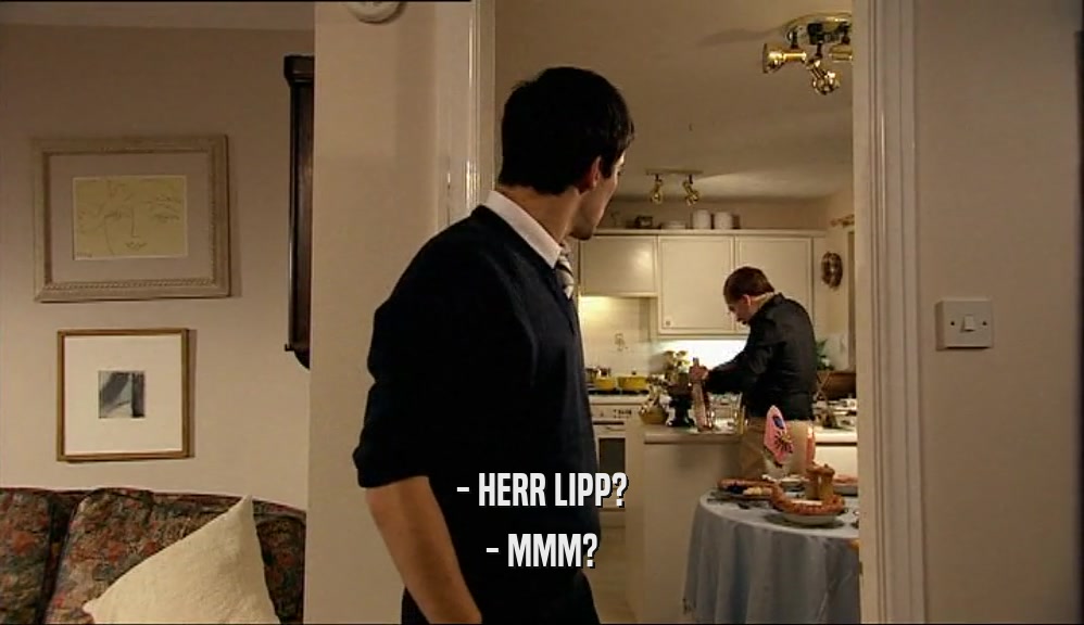 - HERR LIPP? - MMM? 