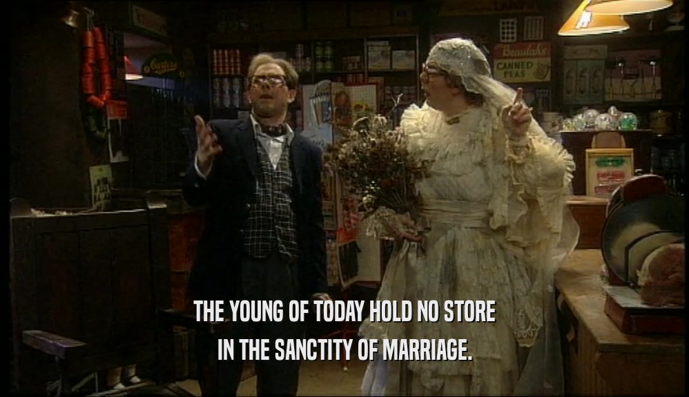 THE YOUNG OF TODAY HOLD NO STORE IN THE SANCTITY OF MARRIAGE. 