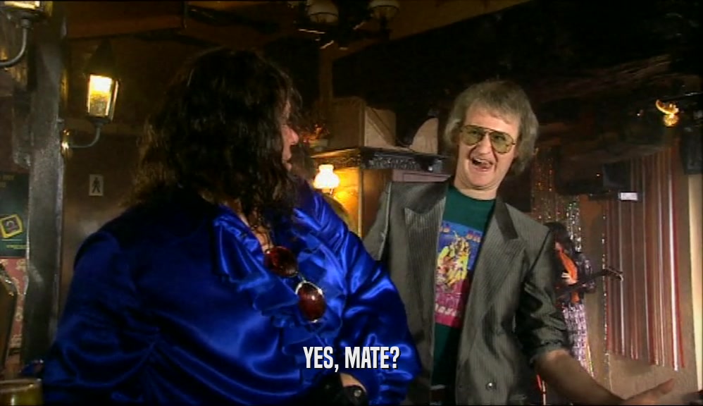 YES, MATE?  