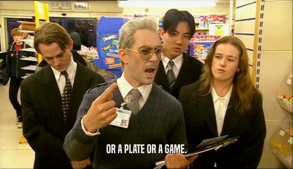 OR A PLATE OR A GAME.  
