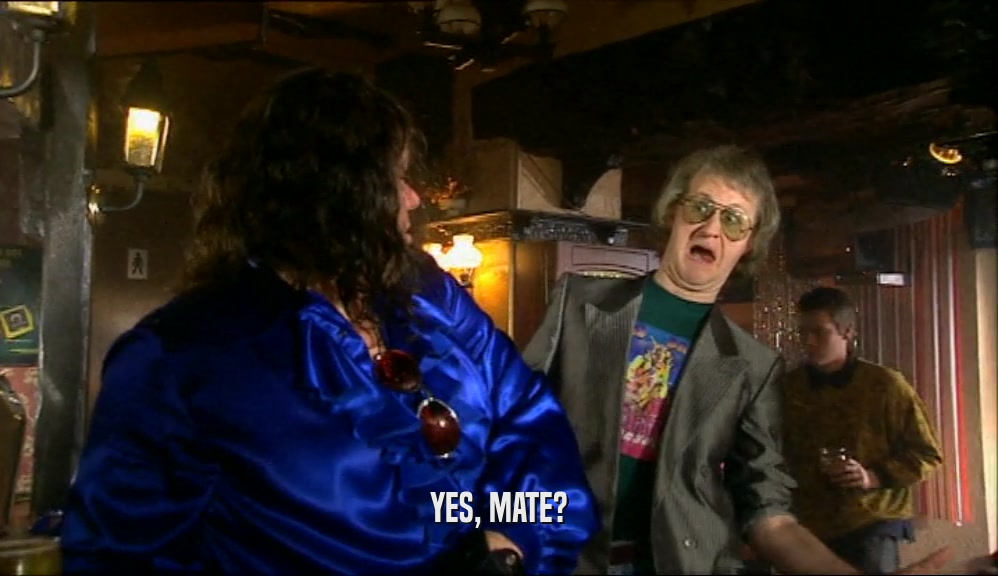 YES, MATE?  