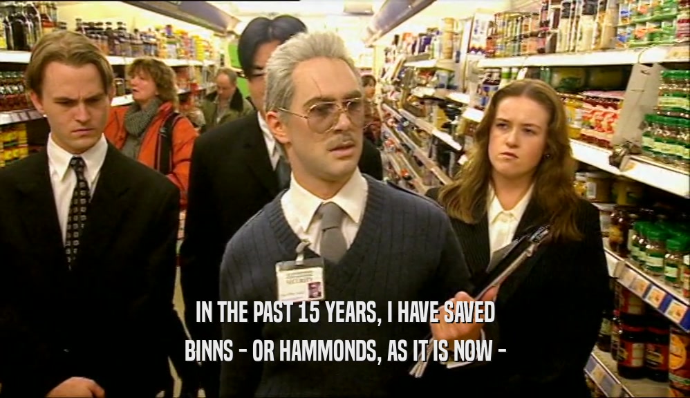 IN THE PAST 15 YEARS, I HAVE SAVED BINNS - OR HAMMONDS, AS IT IS NOW - 