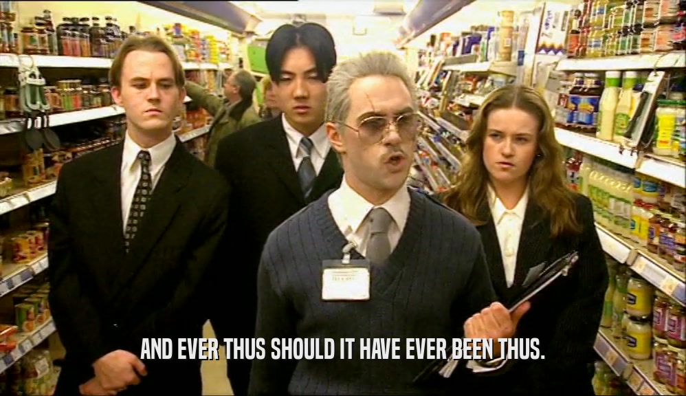 AND EVER THUS SHOULD IT HAVE EVER BEEN THUS.  