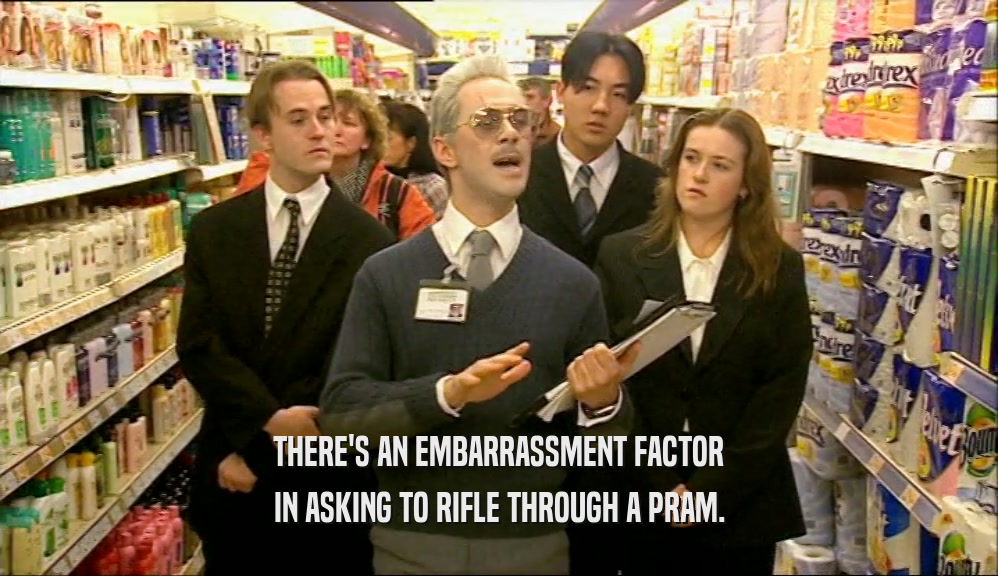 THERE'S AN EMBARRASSMENT FACTOR IN ASKING TO RIFLE THROUGH A PRAM. 