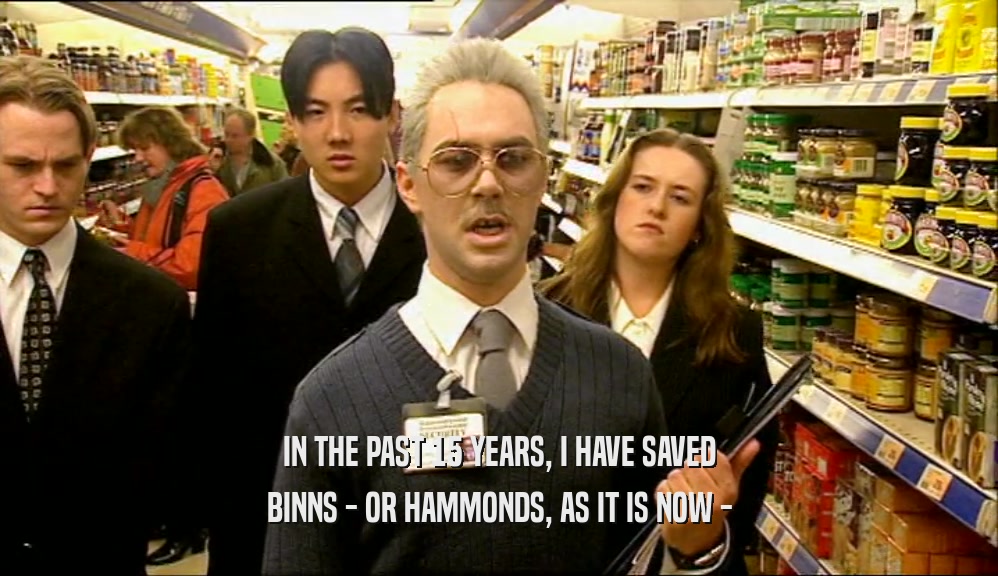 IN THE PAST 15 YEARS, I HAVE SAVED BINNS - OR HAMMONDS, AS IT IS NOW - 