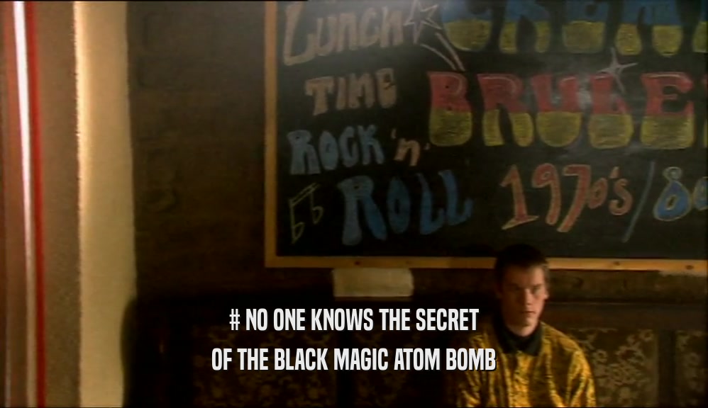 # NO ONE KNOWS THE SECRET
 OF THE BLACK MAGIC ATOM BOMB
 