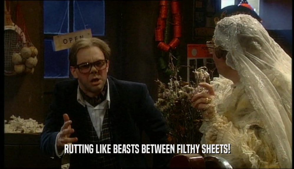 RUTTING LIKE BEASTS BETWEEN FILTHY SHEETS!  