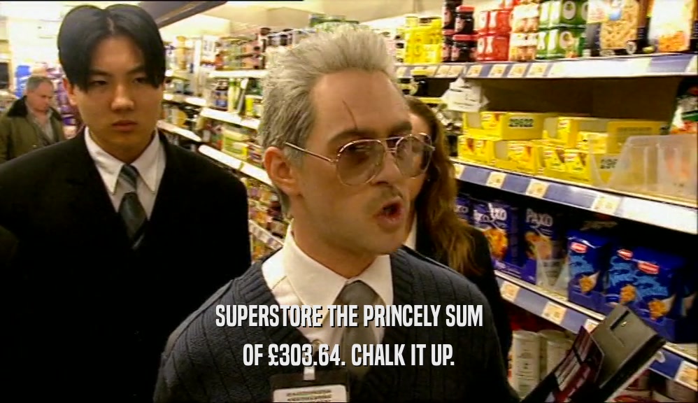 SUPERSTORE THE PRINCELY SUM OF 