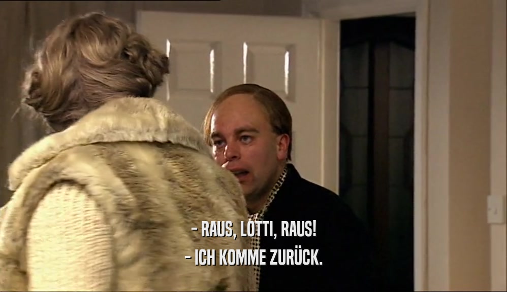 - RAUS, LOTTI, RAUS! - ICH KOMME ZUR