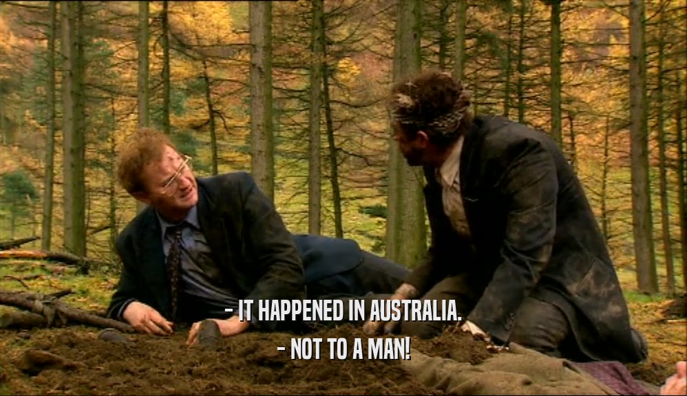 - IT HAPPENED IN AUSTRALIA.
 - NOT TO A MAN!
 