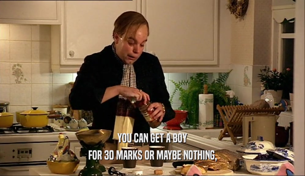 YOU CAN GET A BOY FOR 30 MARKS OR MAYBE NOTHING, 