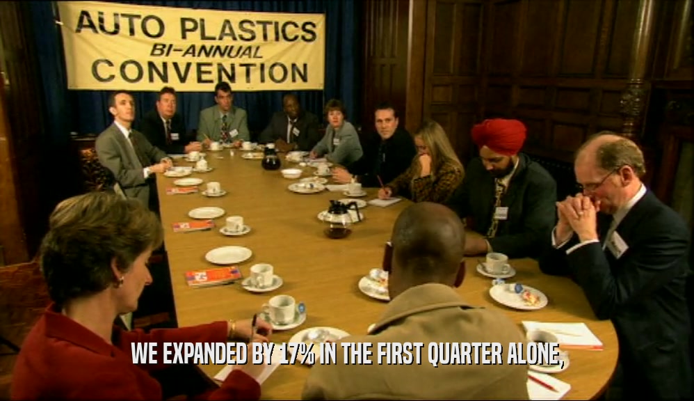 WE EXPANDED BY 17% IN THE FIRST QUARTER ALONE,  