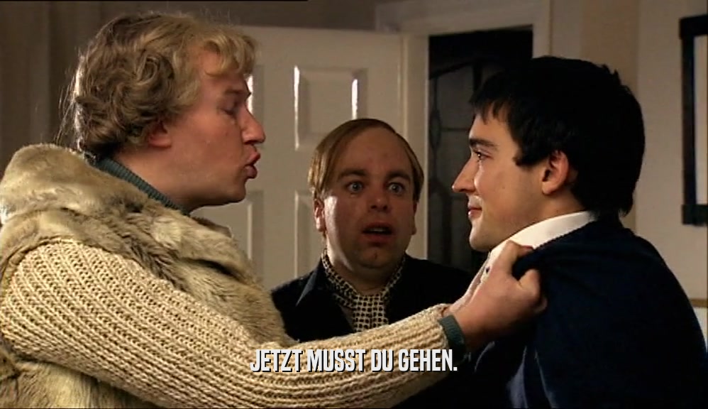 JETZT MUSST DU GEHEN.  