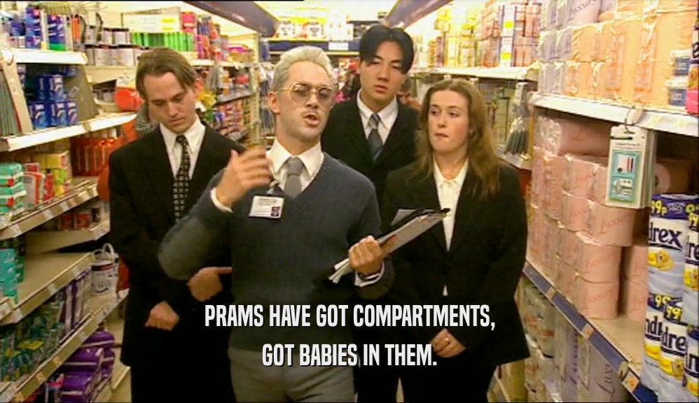 PRAMS HAVE GOT COMPARTMENTS, GOT BABIES IN THEM. 