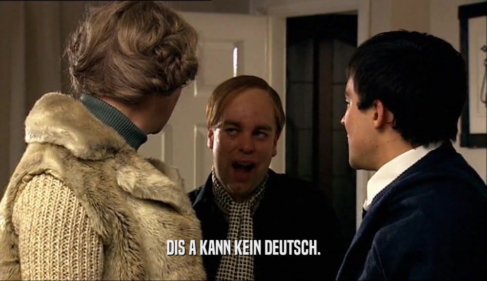 DIS A KANN KEIN DEUTSCH.  