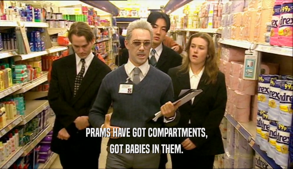 PRAMS HAVE GOT COMPARTMENTS, GOT BABIES IN THEM. 